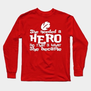 She Needed a Hero (Island Girl Version) Long Sleeve T-Shirt